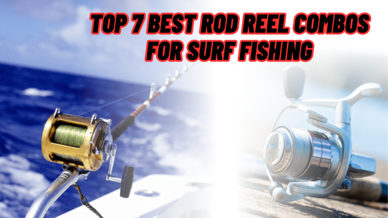 Best Rod Reel Combos for Surf Fishing